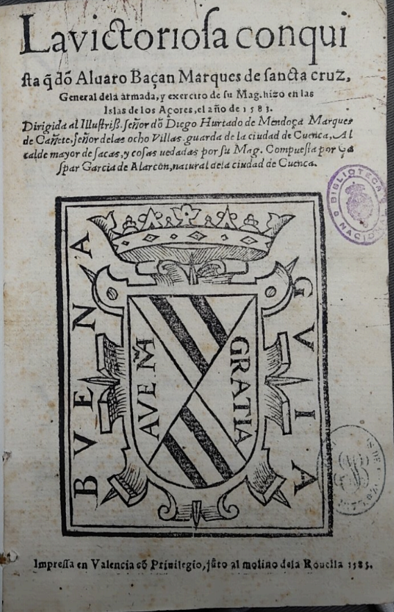 La victoriosa conquista que don Álvaro de Bazán, marqués de Sancta Cruz hizo en la Islas de los Azores, Valencia, 1585
