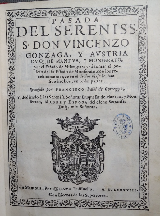 Pasada del sereniss. S.D. Vincenzo Gonzaga y Austria, 1588 por el estado de Austria, Francesco Balbi da Correggio,